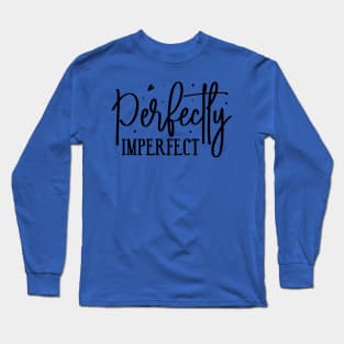 Perfectly Imperfect Long Sleeve T-Shirt